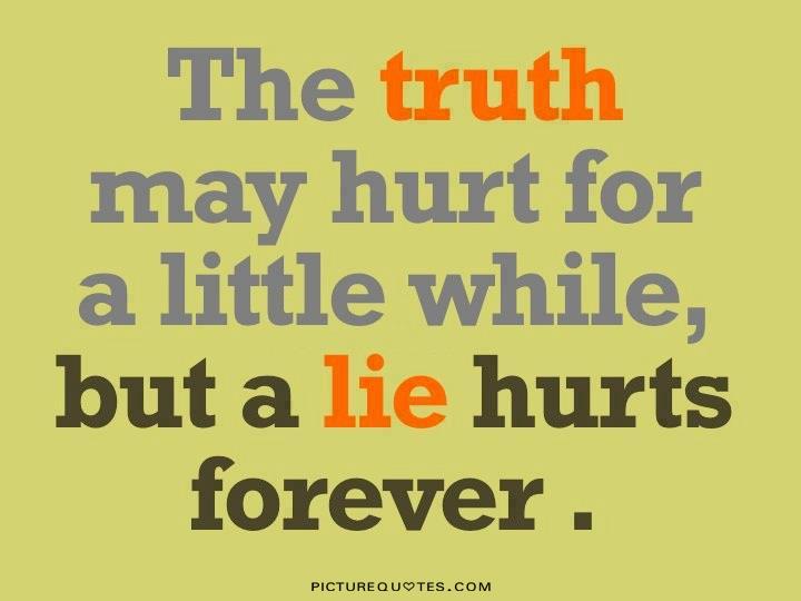 The truth may hurt for a little while, but a lie hurts forever Picture Quote #1