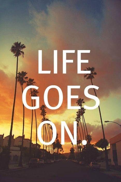 Life Goes On | Picture Quotes