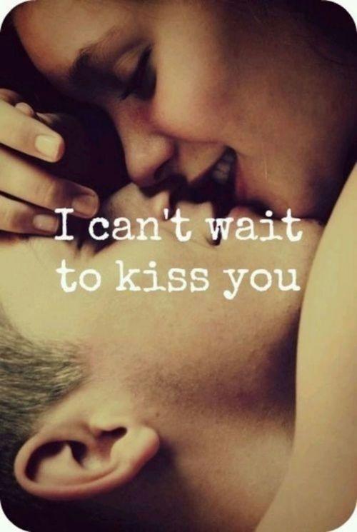 I can't wait to kiss you Picture Quote #1