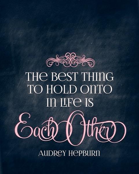 The best thing to hold onto in life is each other Picture Quote #1