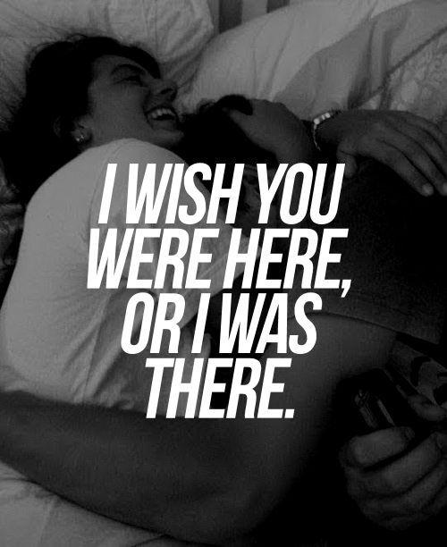 I wish you were here or i was there Picture Quotes