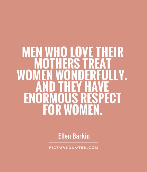 Real Men Respect Women Quotes. QuotesGram