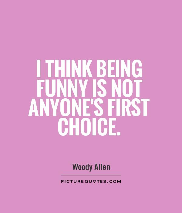 I think being funny is not anyone's first choice Picture Quote #1