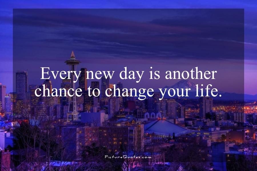 Every new day is another chance to change your life Picture Quote #4