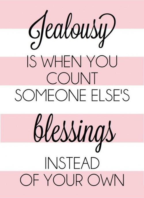 Jealousy is when you count someone else's blessings instead of your own Picture Quote #1