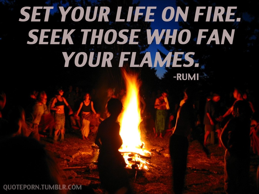 Set your life on fire seek those who fan your flames Picture Quote #2