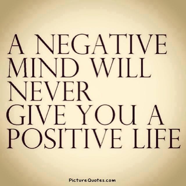 A Negative Mind Will Never Give You A Positive Life | Picture Number 1