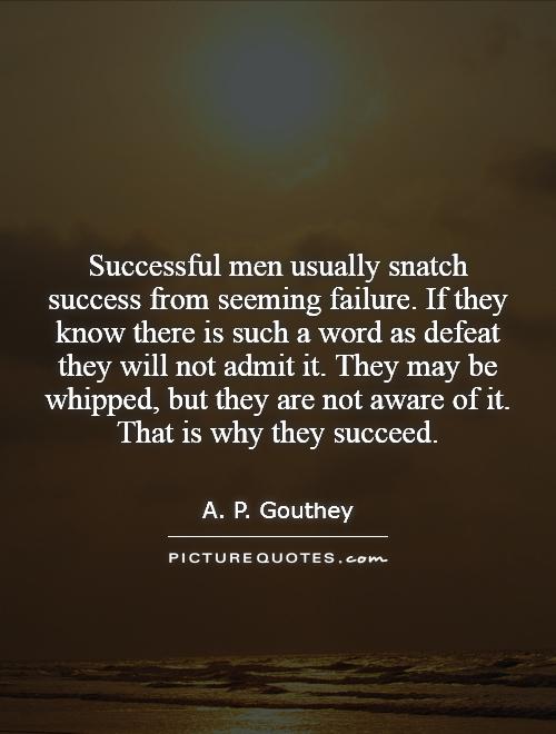 Successful men usually snatch success from seeming failure. If... | Picture  Quotes