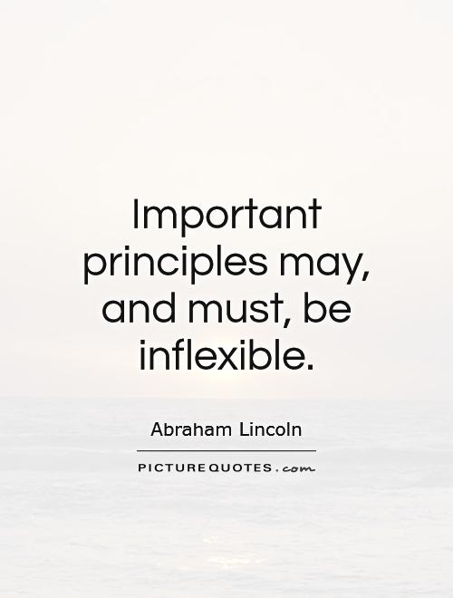 Important principles may, and must, be inflexible Picture Quote #1