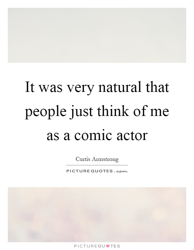 It was very natural that people just think of me as a comic actor Picture Quote #1