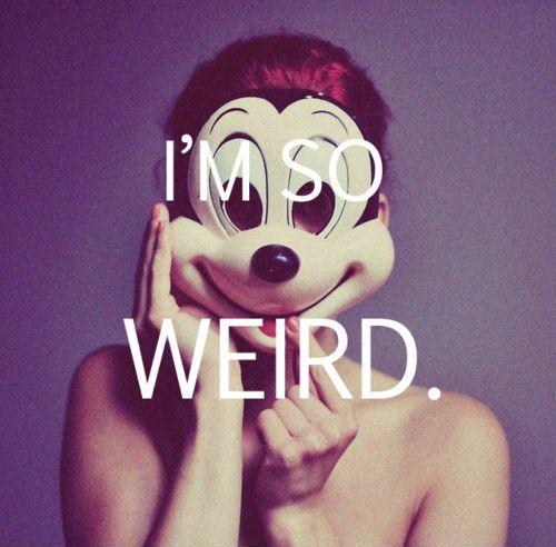 I'm so weird Picture Quote #1
