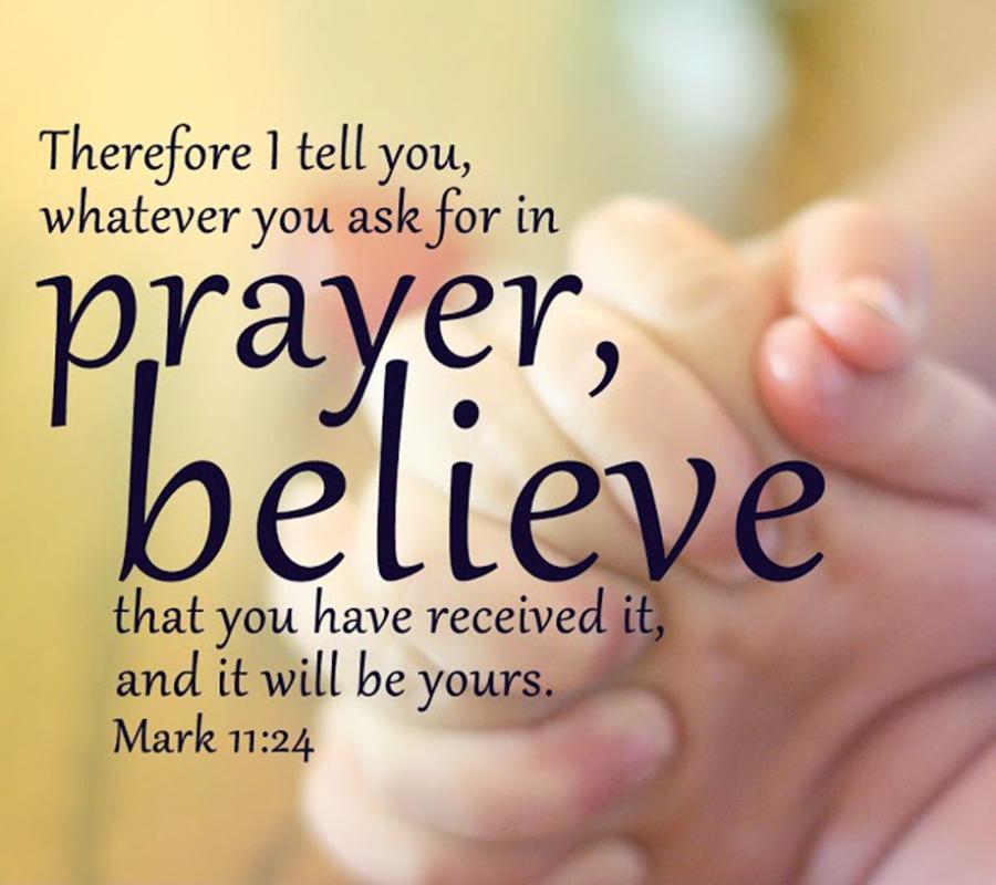 Therefore I tell you, whatever you ask for in prayer, believe