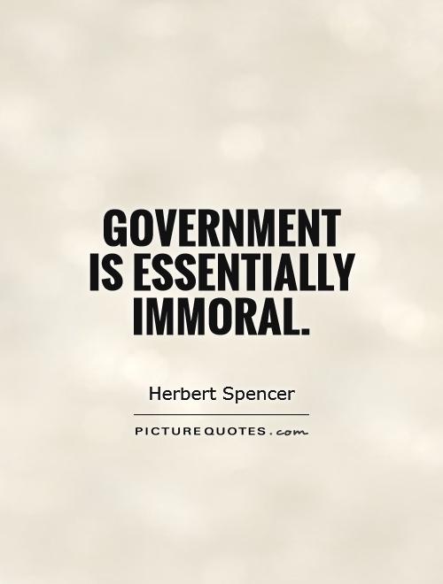 Government  is essentially immoral Picture Quote #1