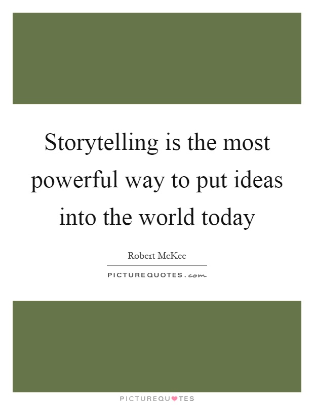 Storytelling is the most powerful way to put ideas into the world today Picture Quote #1