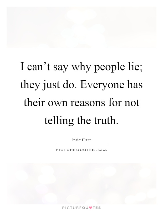Quotes lie why people do Why Do