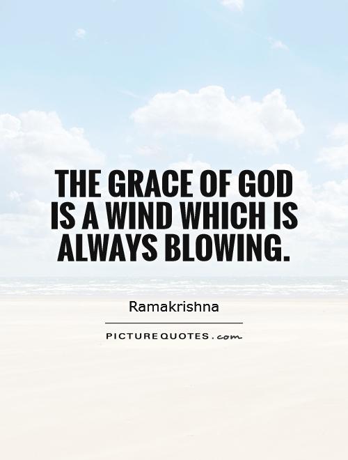 The grace of God is a wind which is always blowing Picture Quote #1