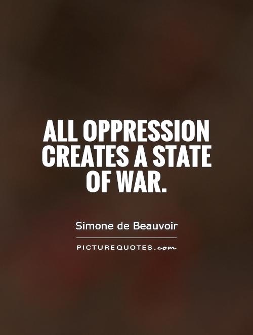 All oppression creates a state of war Picture Quote #1