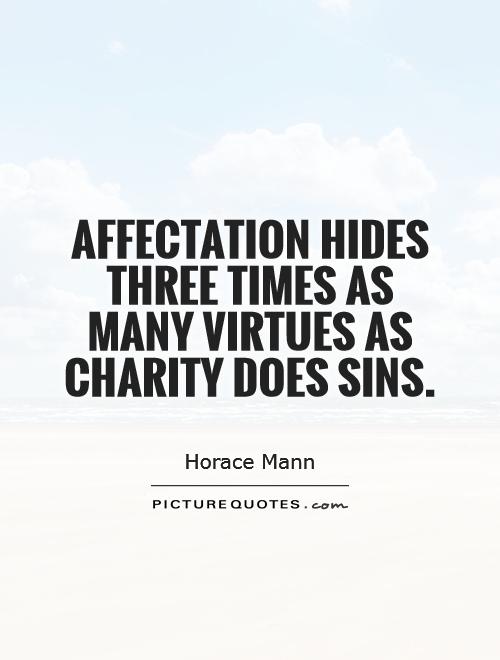 Affectation hides three times as many virtues as charity does sins Picture Quote #1