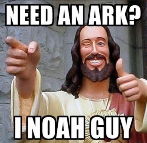 Need an ark? I Noah guy Picture Quote #1