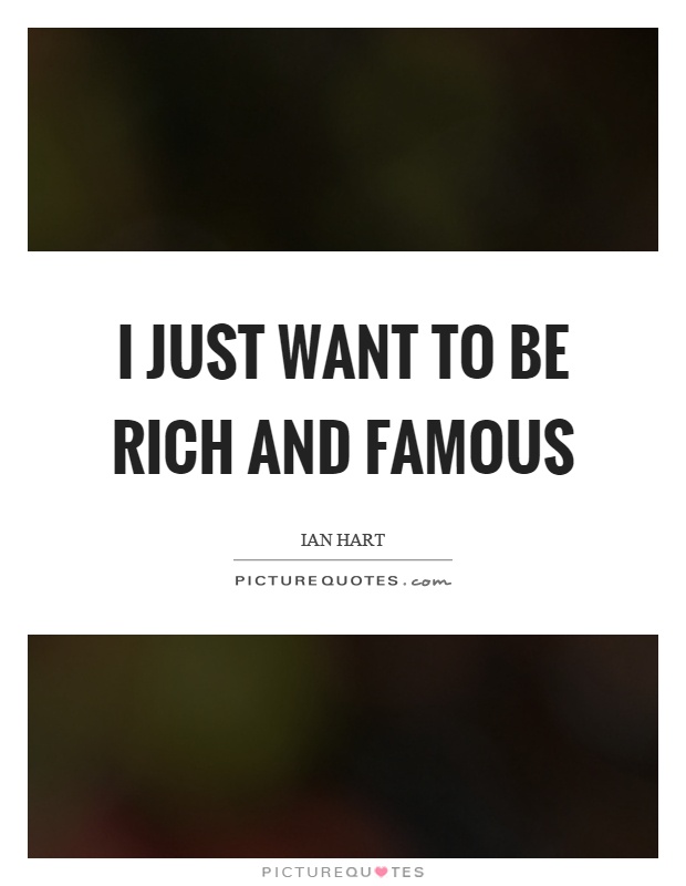 Being rich to being famous Essay Sample