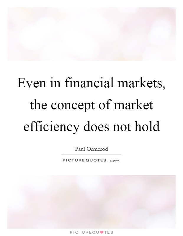 Even in financial markets, the concept of market efficiency does not hold Picture Quote #1