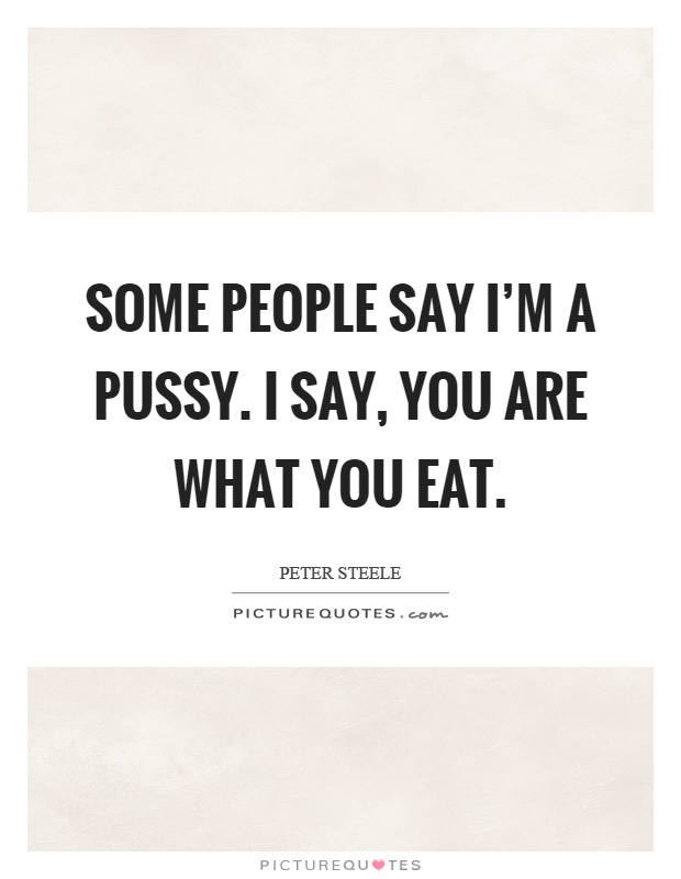 I say, you are what you eat Picture Quote #1. 