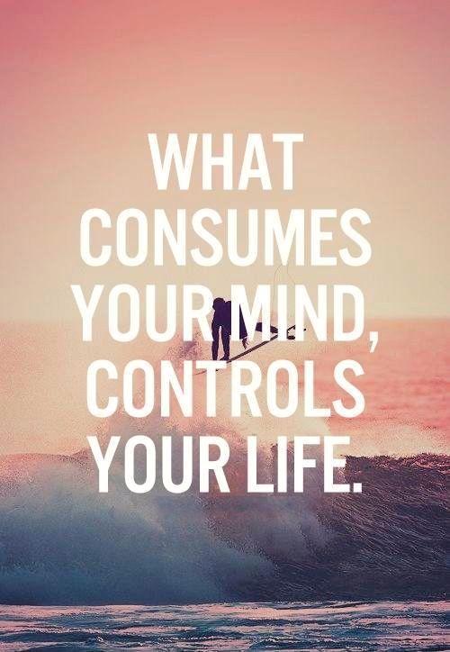 What consumes your mind, controls your life Picture Quote #1