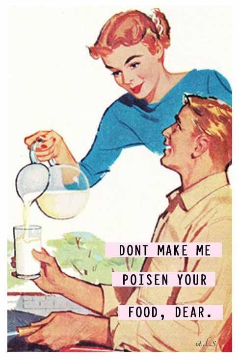 Don't make me poison your food, dear Picture Quote #1
