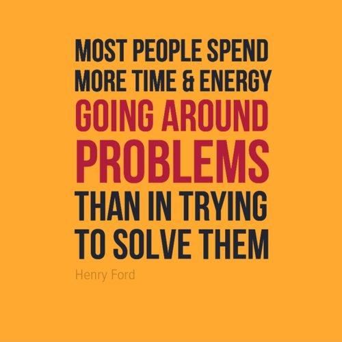 Most people spend more time and energy going around problems than in trying to solve them Picture Quote #2