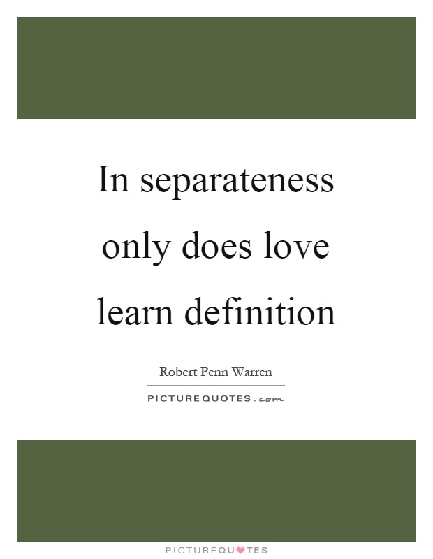 In separateness only does love learn definition Picture Quote #1