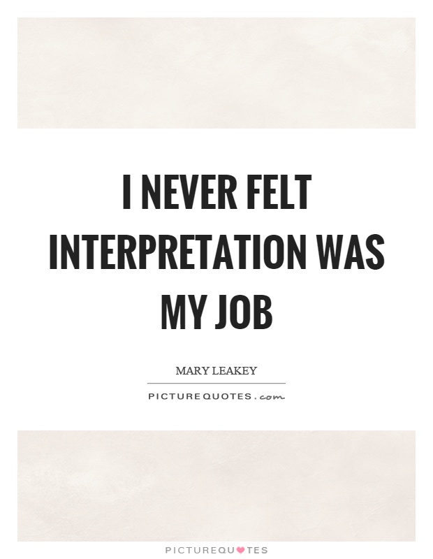 I never felt interpretation was my job Picture Quote #1