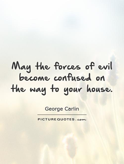 May the forces of evil become confused on the way to your house Picture Quote #1