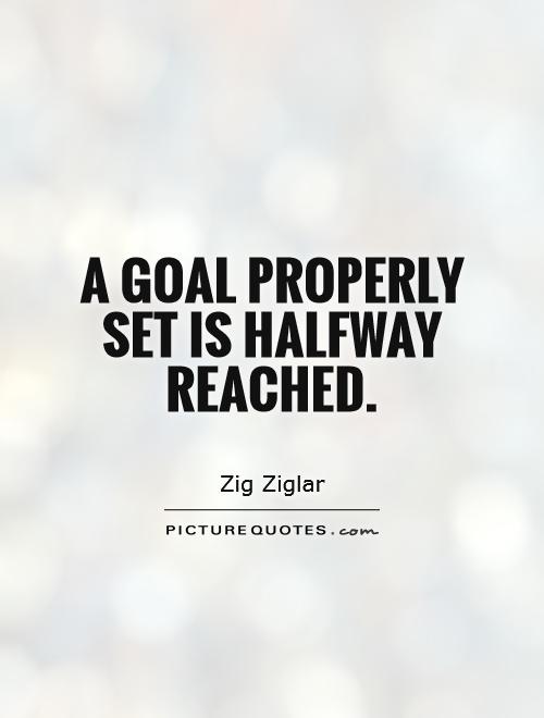 A goal properly set is halfway reached Picture Quote #1