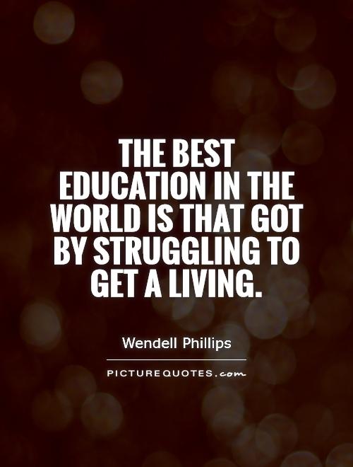 The best education in the world is that got by struggling to get a living Picture Quote #1