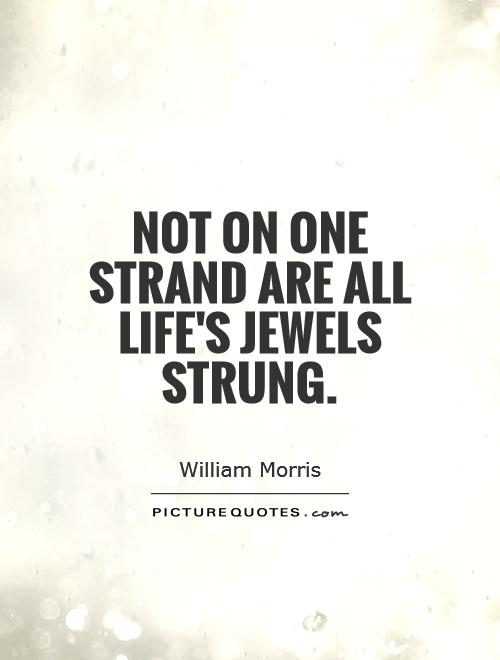 Not on one strand are all life's jewels strung Picture Quote #1