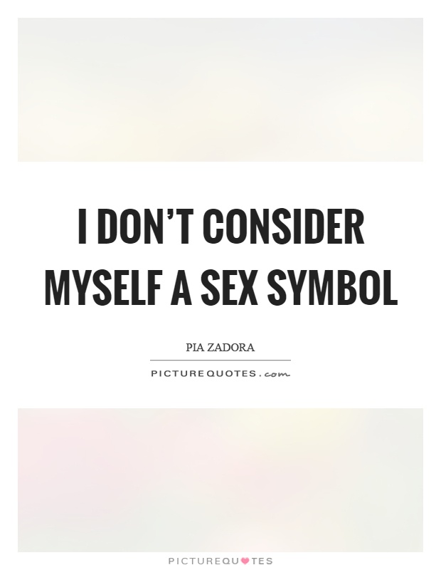 I don’t consider myself a sex symbol Picture Quote #1