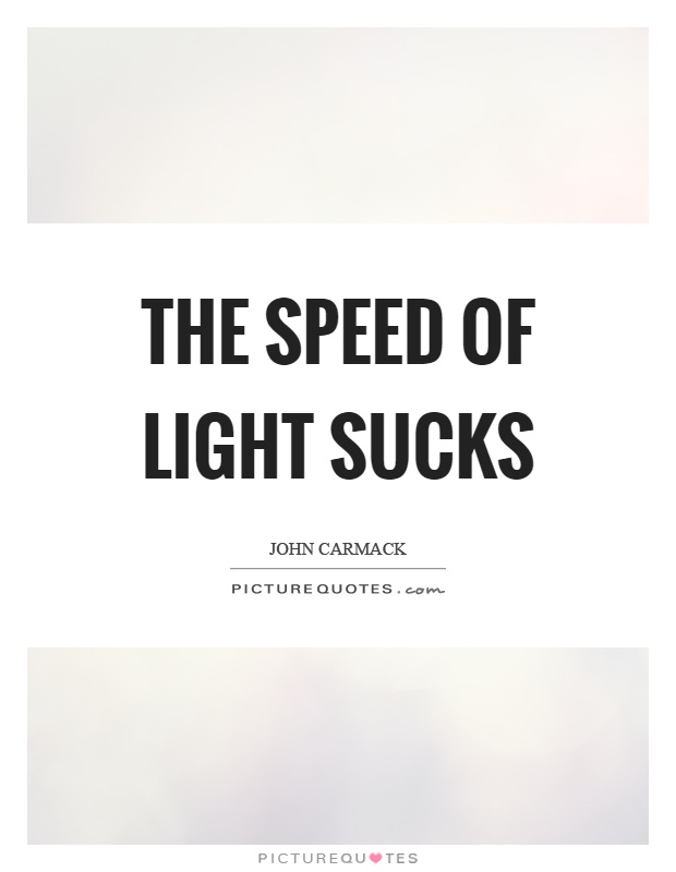 The speed of light sucks Picture Quote #1