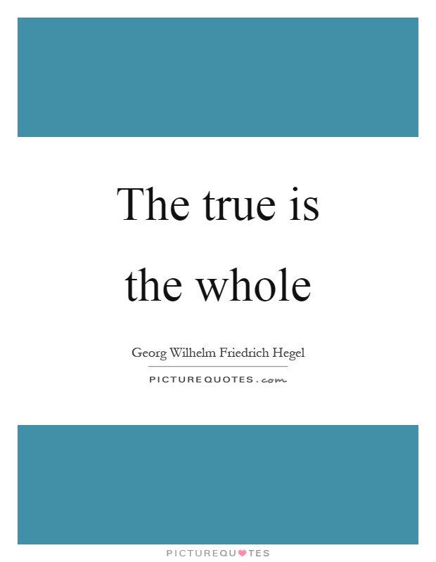 The true is the whole Picture Quote #1