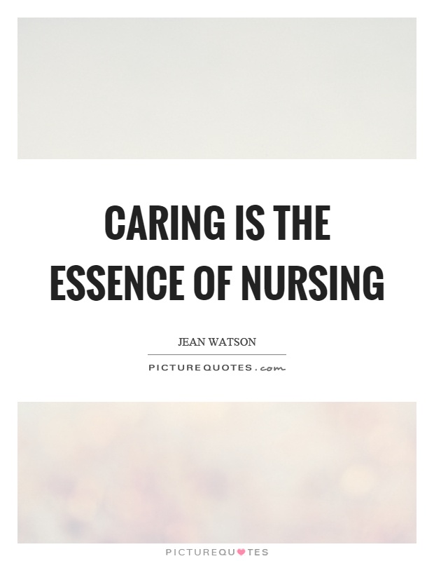 Caring is the essence of nursing Picture Quote #1