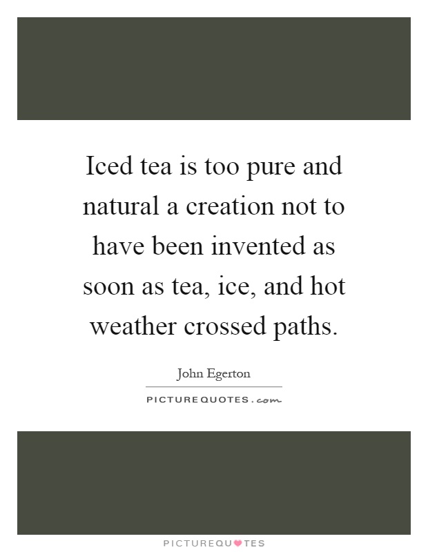 Iced Tea Quotes | Iced Tea Sayings | Iced Tea Picture Quotes