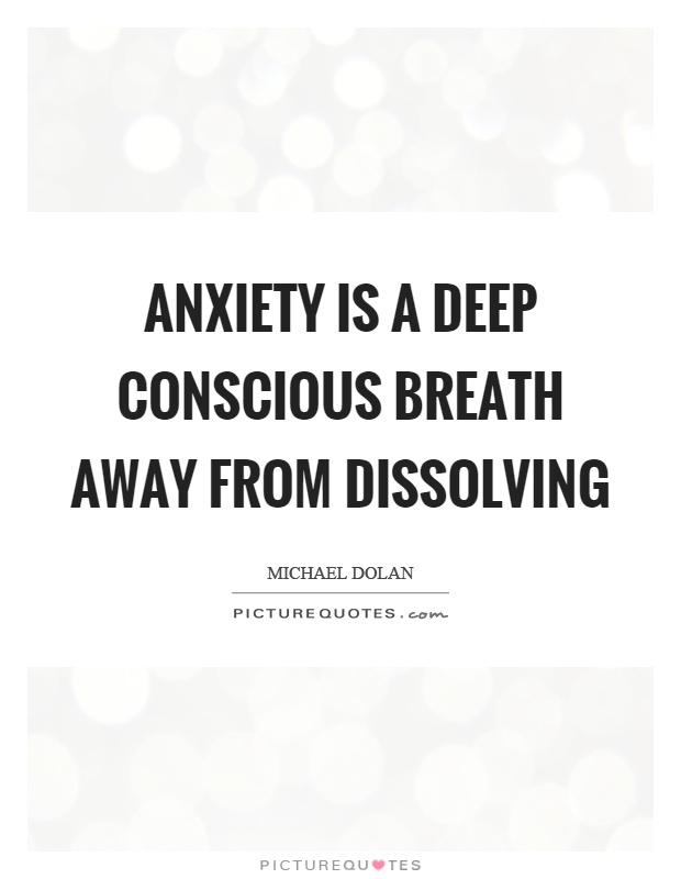 Anxiety is a deep conscious breath away from dissolving Picture Quote #1