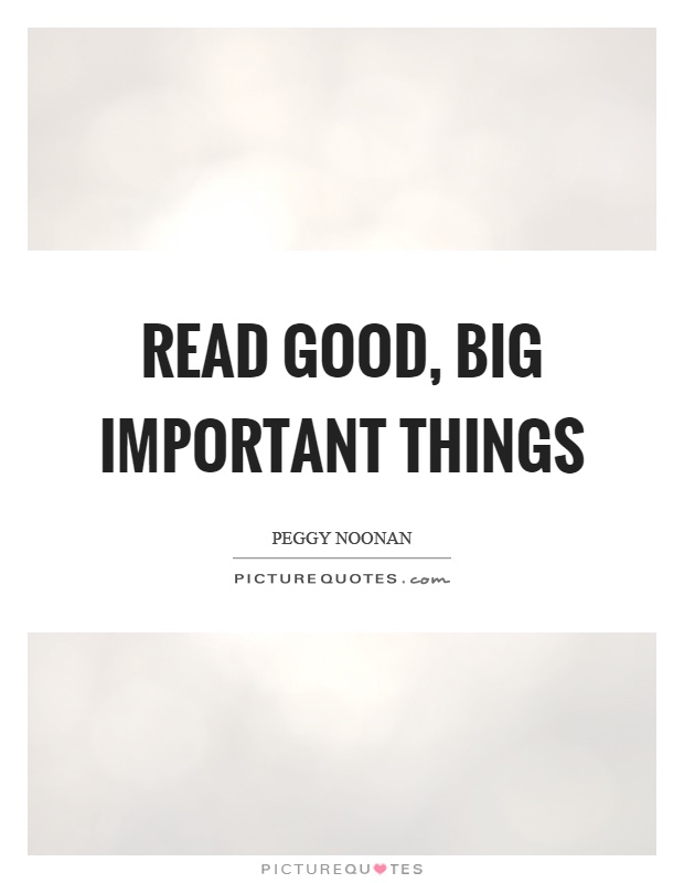 Read good, big important things Picture Quote #1