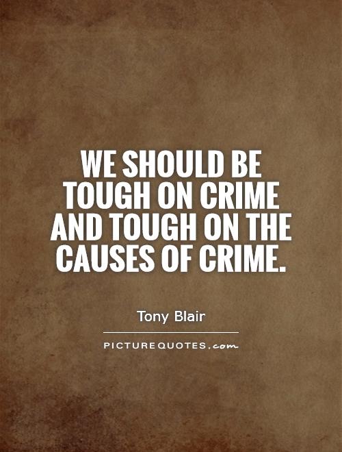 We should be tough on crime and tough on the causes of crime Picture Quote #1