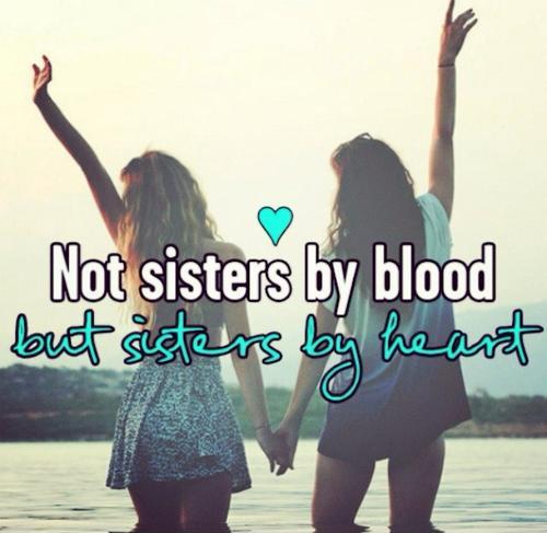Not sisters by blood, but sisters by heart Picture Quote #1