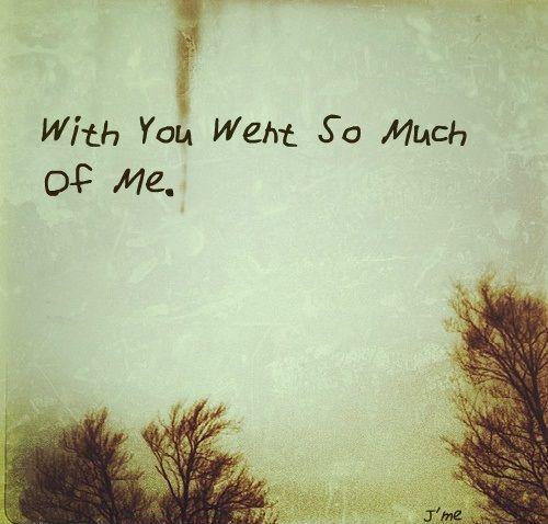 With you went so much of me Picture Quote #1