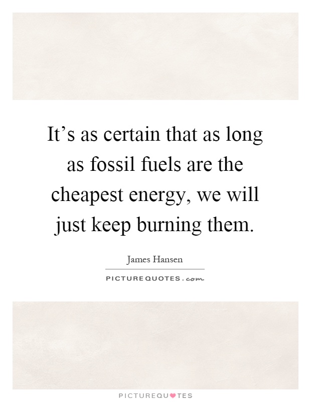 Fossil Fuel Quotes & Sayings | Fossil Fuel Picture Quotes