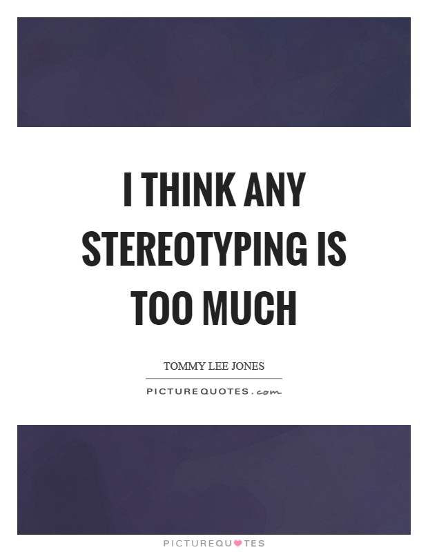 Stereotyping Quotes & Sayings | Stereotyping Picture Quotes