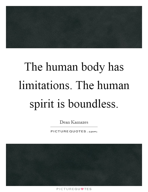 The human body has limitations. The human spirit is boundless Picture Quote #1