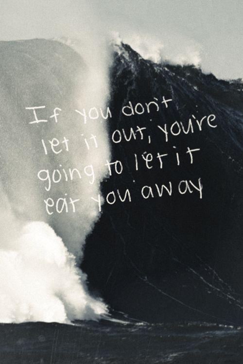 If you don't let it out you're going to let it eat you away | Picture