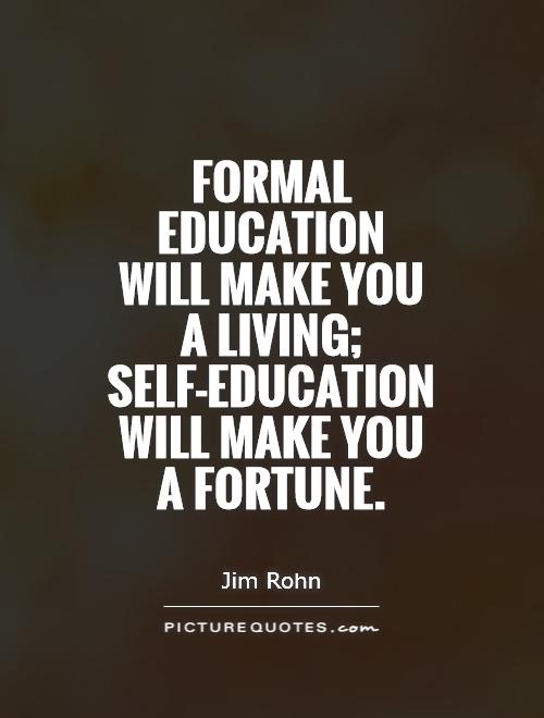 Formal education will make you a living; self-education will make you a fortune Picture Quote #1